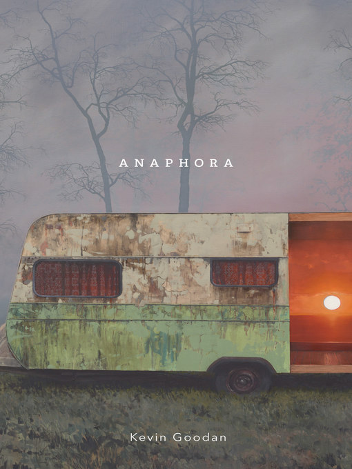 Title details for Anaphora by Kevin Goodan - Available